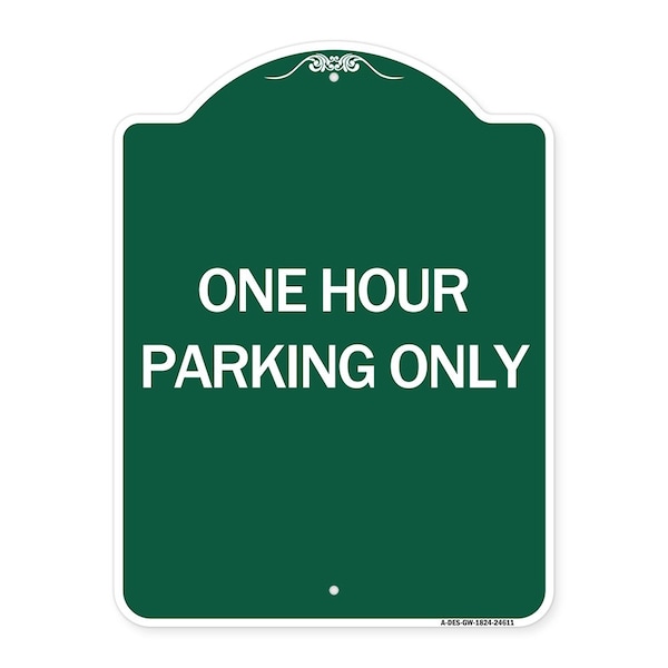 Designer Series Sign-One Hour Parking Only, Green & White Aluminum Sign, 18" x 24", GW-1824-24611